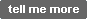 Tell Me More